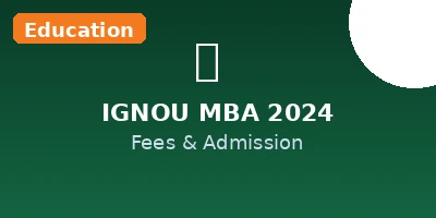 IGNOU MBA admission 2024 - fees, eligibility and process
